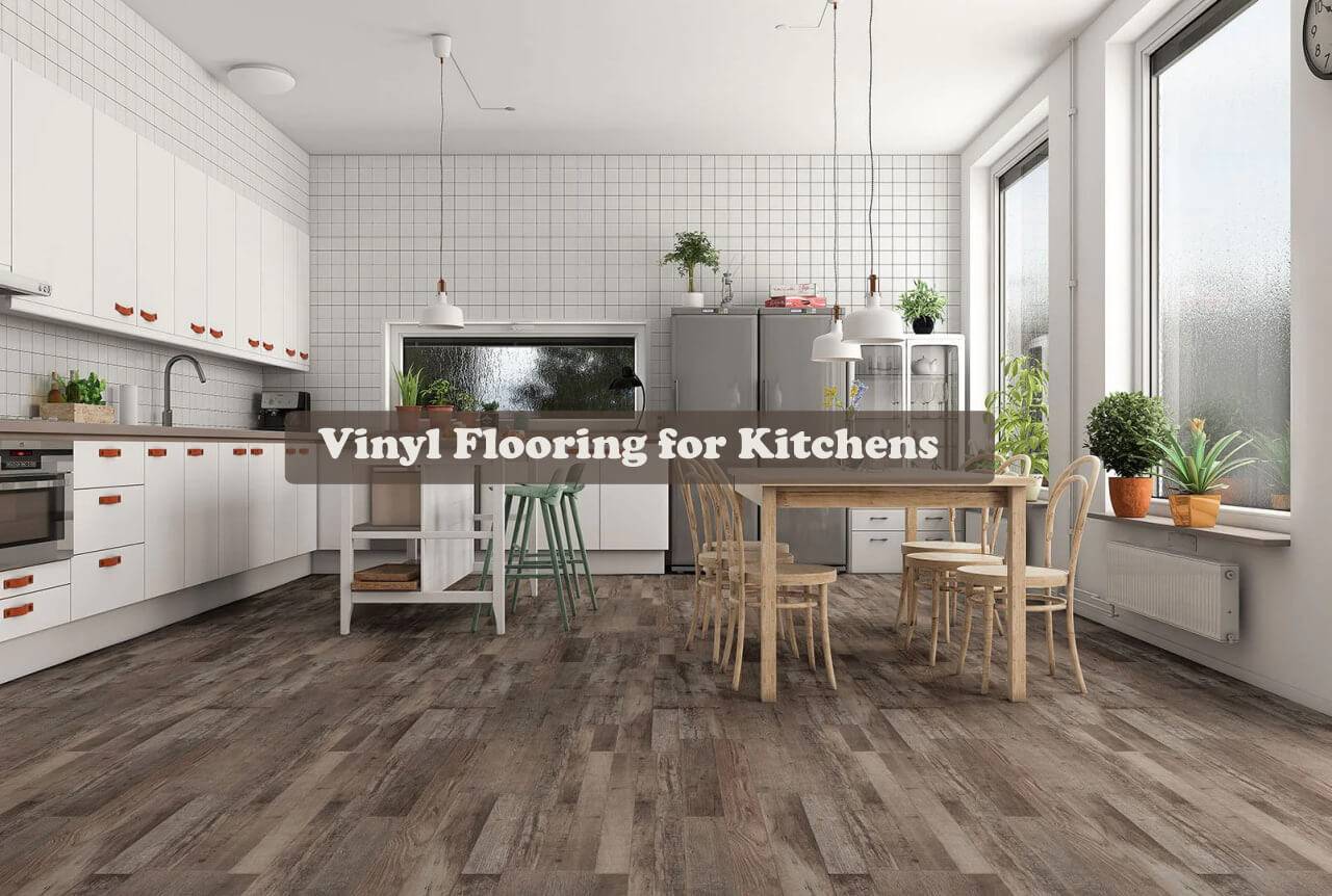 Vinyl Flooring: The Perfect Choice for Kitchens • Dex Flooring